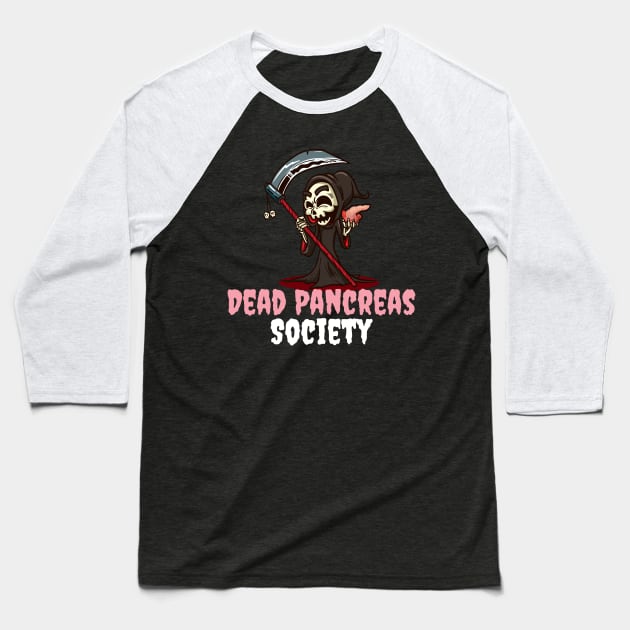 Dead Pancreas Society Funny Diabetic Gift Baseball T-Shirt by CatRobot